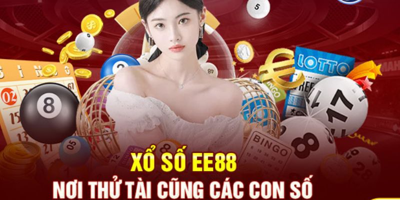 Xổ số EE88 là nơi thử vận may cùng các con số lý tưởng