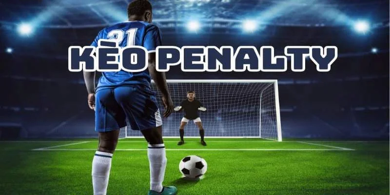 Những kèo Penalty được yêu thích bậc nhất hiện nay